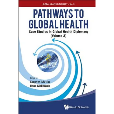 Pathways to Global Health: Case Studies in Global Health Diplomacy - Volume 2