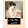 Poems (1891). SECOND SERIES, By: Emily Dickinson, Edited By: T. W. Higginson, and By: Mabel Loomis Todd: Thomas Wentworth Higginson (December 22, 1823