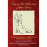 How to Get Married After Forty: A Radical Approach to Finding and Keeping Your Mate