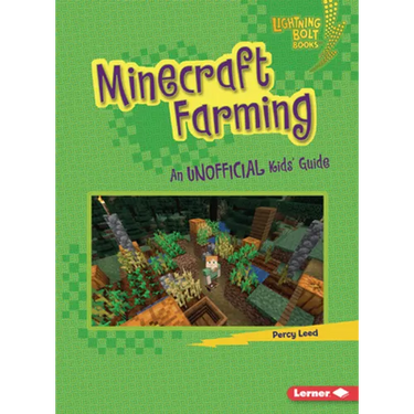Minecraft Farming: An Unofficial Kids' Guide