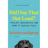 Did I Say That Out Loud?
