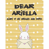 Dear Ariella, Diary of My Dreams and Hopes: A Girl's Thoughts