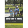 Daddy Caddy on the Bag: Coach Your Child to Peak Golf Performance