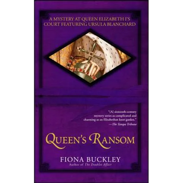 Queen's Ransom: A Mystery at Queen Elizabeth I's Court Featuring Ursula Blanchard