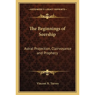 The Beginnings of Seership: Astral Projection, Clairvoyance and Prophecy