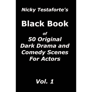 Nicky Testaforte's Black Book: 50 Original Drama and Comedy Scenes for Actors
