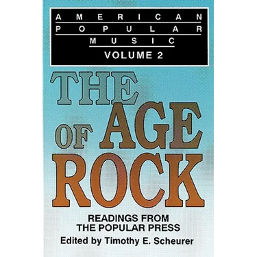 American Popular Music: Readings From the Popular Press Volume 2: The Age of Rock