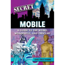 Secret Mobile: A Guide to the Weird, Wonderful, and Obscure