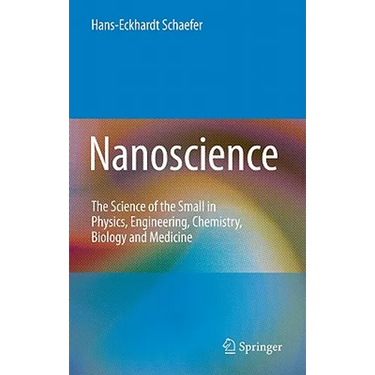 Nanoscience: The Science of the Small in Physics, Engineering, Chemistry, Biology and Medicine