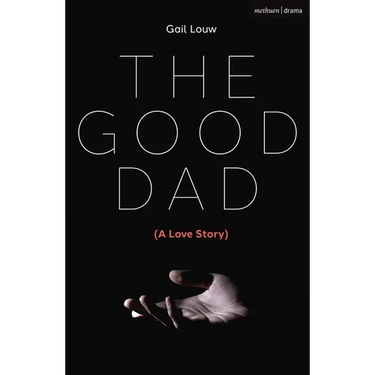 The Good Dad: (A Love Story)
