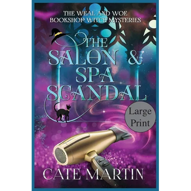 The Salon & Spa Scandal: A Weal & Woe Bookshop Witch Mystery