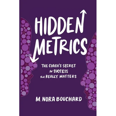 Hidden Metrics: The Coach's Secret to Success That Really Matters