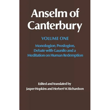 Anselm of Canterbury: Monologion, Proslogion, Dialogue with Gaunilo and a Meditation on Human Redemption