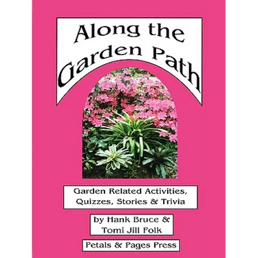 Along the Garden Path; Garden Related Activities, Quizzes, Stories & Trivia