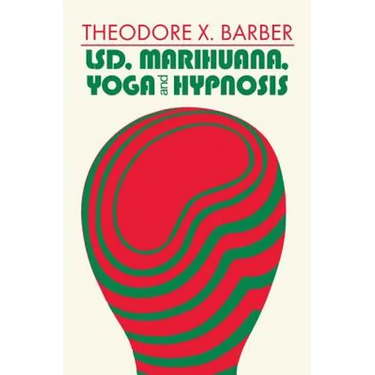 LSD, Marihuana, Yoga, and Hypnosis
