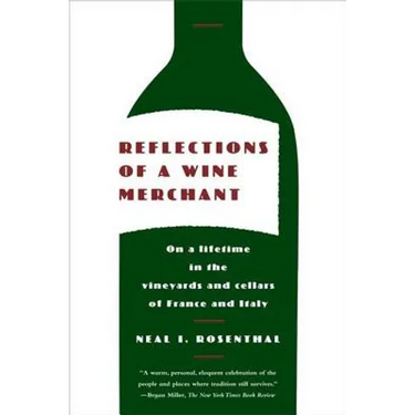 Reflections of a Wine Merchant: On a Lifetime in the Vineyards and Cellars of France and Italy