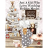 Just A Girl Who Loves Watching Holiday Movies: This Is My Winter Movie Watching Journal - Personal Holiday Bucket List To Write Down Top Holiday Films