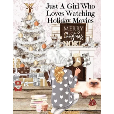 Just A Girl Who Loves Watching Holiday Movies: This Is My Winter Movie Watching Journal - Personal Holiday Bucket List To Write Down Top Holiday Films