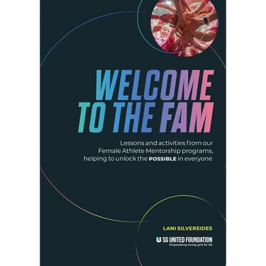 Welcome to the FAM: Lessons and activities from our Female Athlete Mentorship programs, helping to unlock the POSSIBLE in everyone