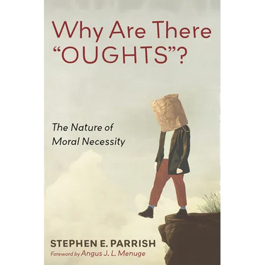 Why Are There "OUGHTS"?