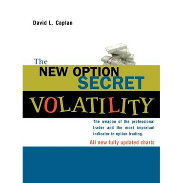 The New Option Secret - Volatility: The Weapon of the Professional Trader and the Most Important Indicator in Option Trading