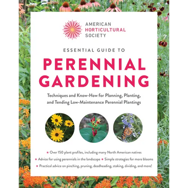 Essential Guide to Perennial Gardening: Techniques and Know-How for Planning, Planting, and Tending Low-Maintenance Perennial Plantings