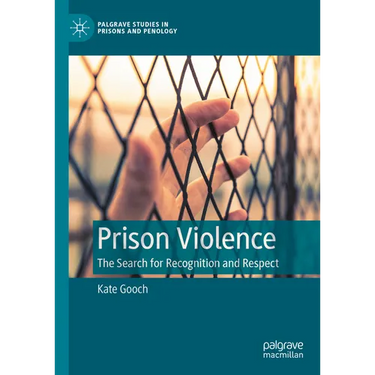 Prison Violence: The Search for Recognition and Respect
