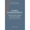 Family Estrangement: Healing for Adult Children Even When Reconnection With Family Isn't Possible