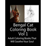 Bengal Cat Coloring Book Vol 1: Adult Coloring Book that Will soothe Your Soul