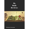 My Book Reviews: A Reading Log and 100 Pages to Keep Your Reviews Organized
