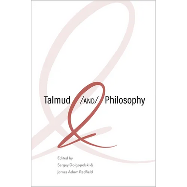 Talmud and Philosophy: Conjunctions, Disjunctions, Continuities
