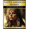 Native American Women Coloring Book for Adults: Portraits of Girls in Headdress