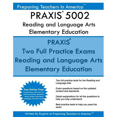 PRAXIS 5002 Reading and Language Arts Elementary Education: PRAXIS II - Elementary Education Multiple Subjects Exam 5001