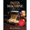 PASTA MACHINE Cookbook: Recipes for Every Occasion to Make at Home