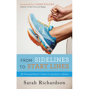 From Sidelines to Startlines: The Frustrated Runner's Guide to Lacing Up for a Lifetime