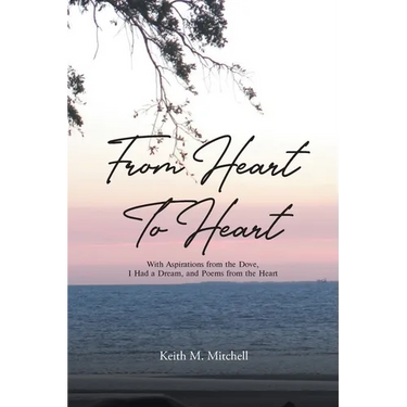 From Heart to Heart: With Aspirations from the Dove, I Had a Dream, and Poems from the Heart