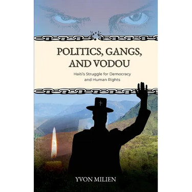 Politics, Gangs, and Vodou: Haiti's Struggle for Democracy and Human Rights