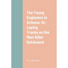 The Young Engineers in Arizona: Or, Laying Tracks on the Man-Killer Quicksand