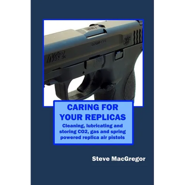 Caring for your Replicas: A guide to cleaning, lubricating and storing replica air pistols