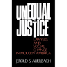 Unequal Justice: Lawyers and Social Change in Modern America
