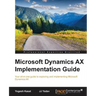 Microsoft Dynamics AX Implementation Guide