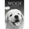 Woof: (Book for Your Dog)