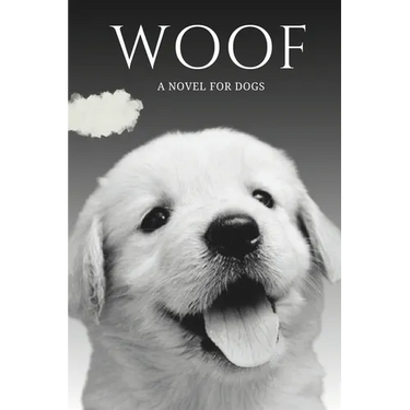 Woof: (Book for Your Dog)