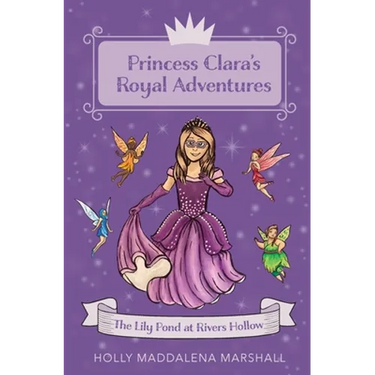 Princess Clara's Royal Adventure: At the Lily Pond in Rivers Hollow