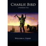 Charlie Bird: A Warrior's Story