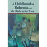 A Childhood in Bohemia and the Flight to the West