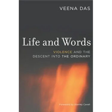 Life and Words: Violence and the Descent Into the Ordinary