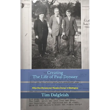 Creating The Life of Paul Dresser: When Max Ehrmann met Theodore Dreiser in Washington