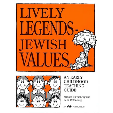 Lively Legends - Jewish Values: An Early Childhood Teaching Guide