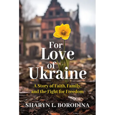 For Love of Ukraine: A Story of Faith, Family, and the Fight for Freedom